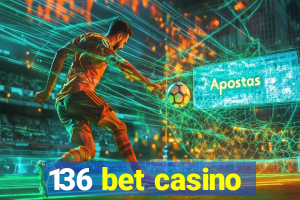 136 bet casino